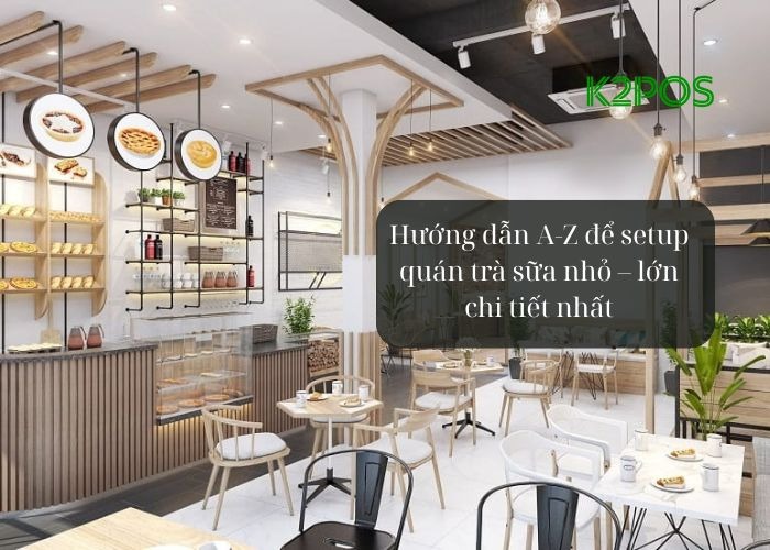Hướng dẫn A-Z để setup quán trà sữa nhỏ – lớn chi tiết nhất