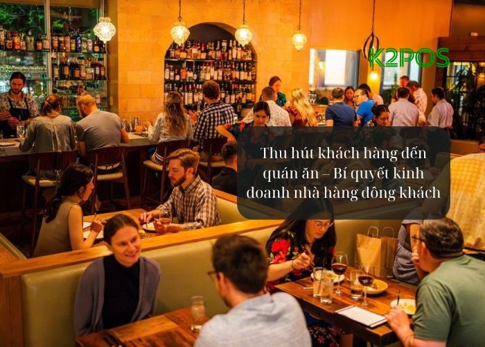 Thu hút khách hàng đến quán ăn – Bí quyết kinh doanh nhà hàng đông khách